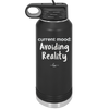 Current Mood: Avoiding Reality - Laser Engraved Stainless Steel Drinkware - 2385 -
