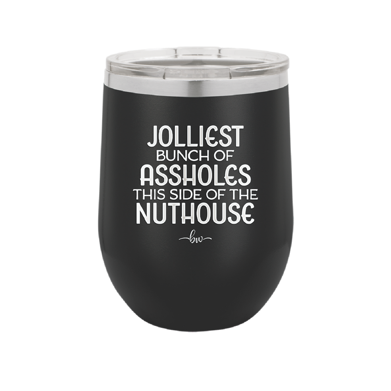 Jolliest Bunch of Assholes This Side of the Nuthouse - Laser Engraved Stainless Steel Drinkware - 2392 -