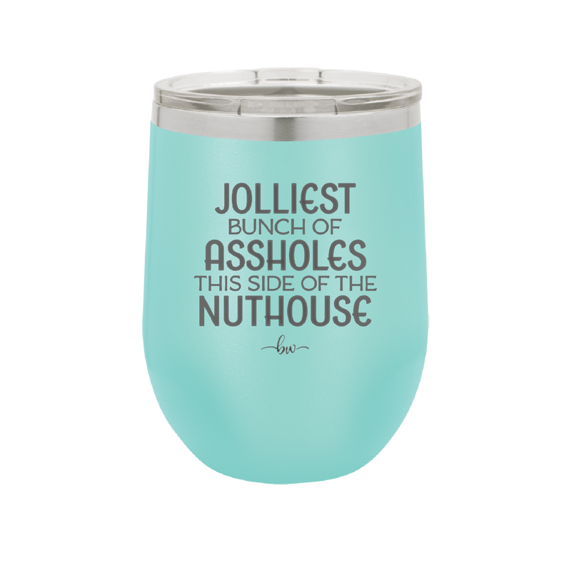 Jolliest Bunch of Assholes This Side of the Nuthouse - Laser Engraved Stainless Steel Drinkware - 2392 -