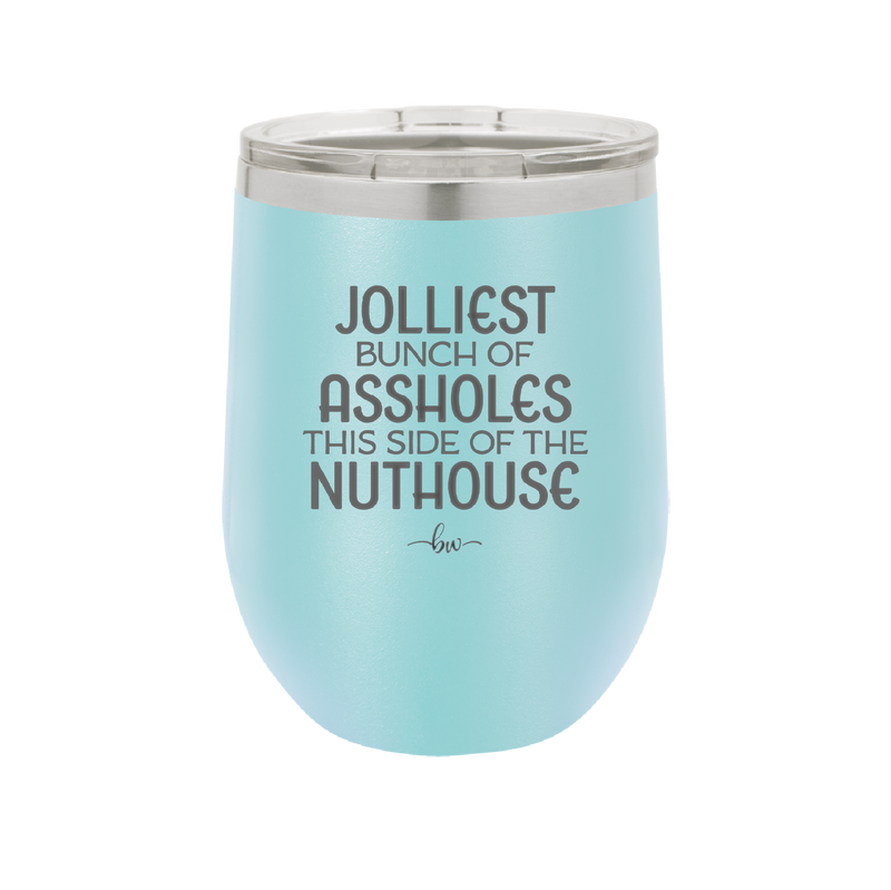 Jolliest Bunch of Assholes This Side of the Nuthouse - Laser Engraved Stainless Steel Drinkware - 2392 -