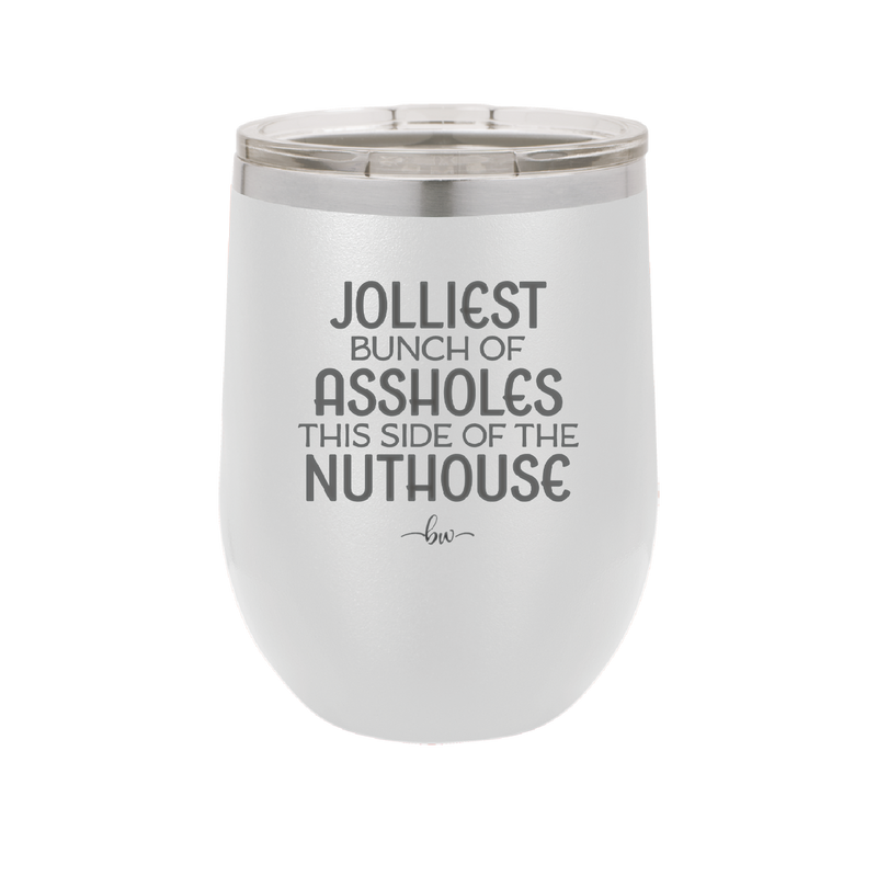 Jolliest Bunch of Assholes This Side of the Nuthouse - Laser Engraved Stainless Steel Drinkware - 2392 -