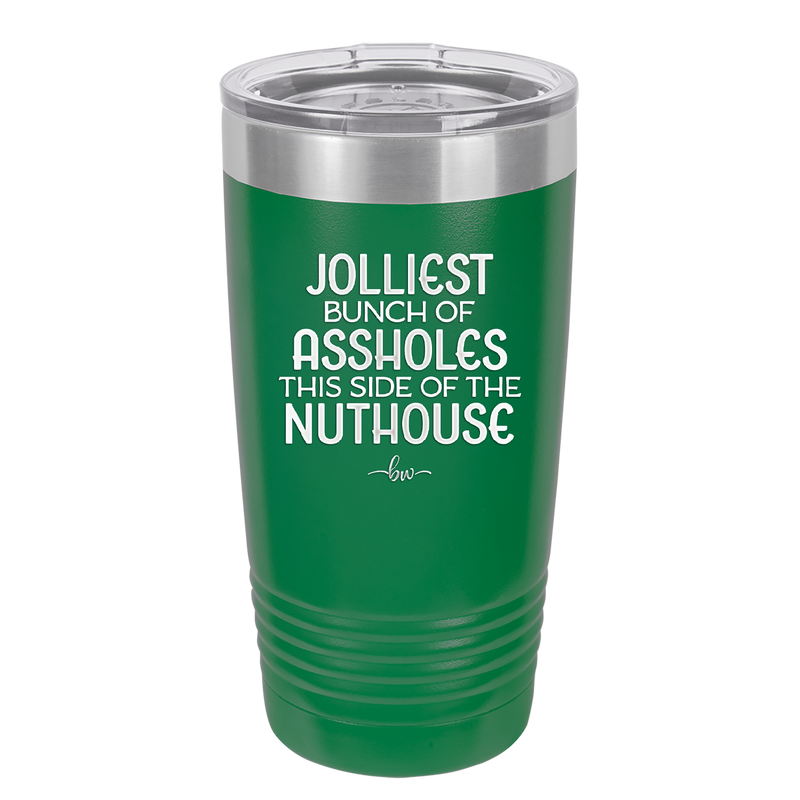 Jolliest Bunch of Assholes This Side of the Nuthouse - Laser Engraved Stainless Steel Drinkware - 2392 -