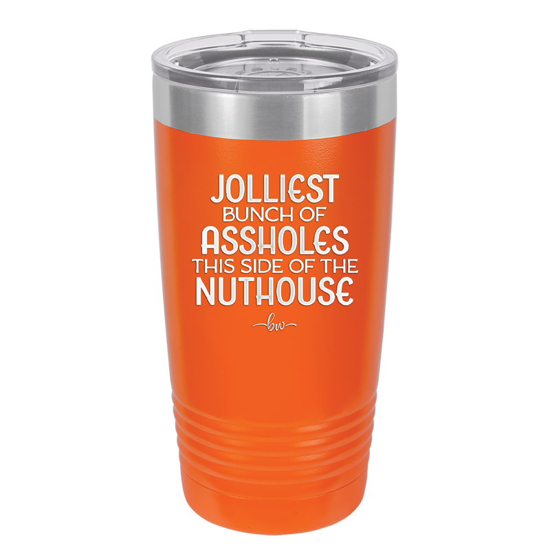 Jolliest Bunch of Assholes This Side of the Nuthouse - Laser Engraved Stainless Steel Drinkware - 2392 -