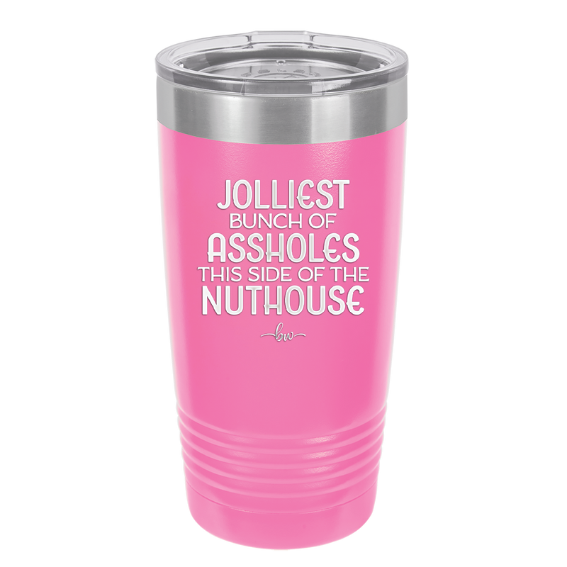 Jolliest Bunch of Assholes This Side of the Nuthouse - Laser Engraved Stainless Steel Drinkware - 2392 -
