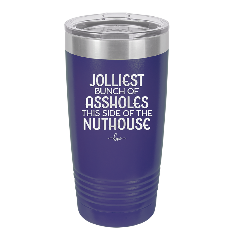 Jolliest Bunch of Assholes This Side of the Nuthouse - Laser Engraved Stainless Steel Drinkware - 2392 -