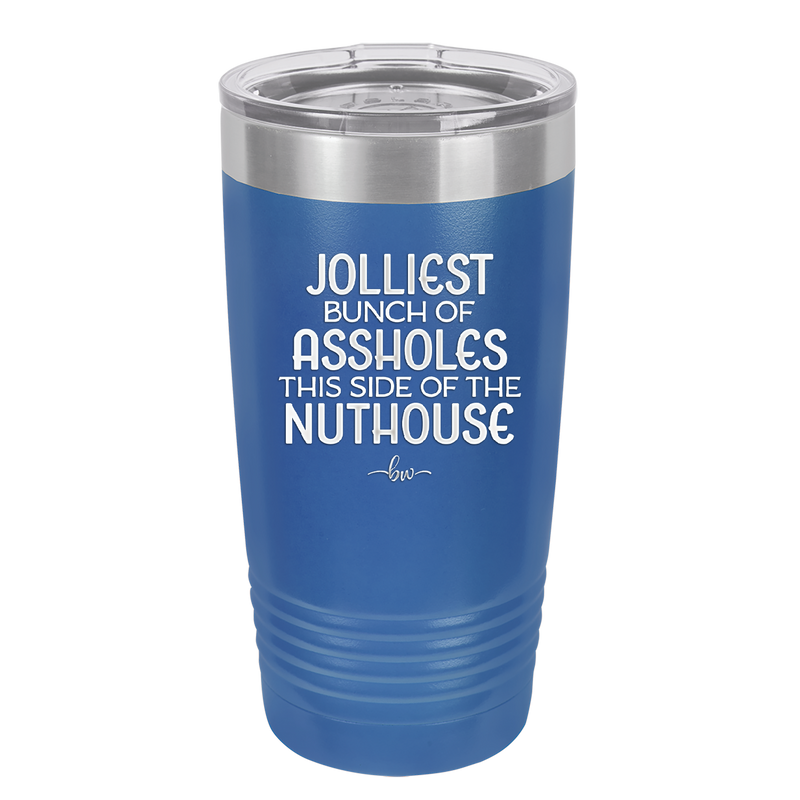 Jolliest Bunch of Assholes This Side of the Nuthouse - Laser Engraved Stainless Steel Drinkware - 2392 -
