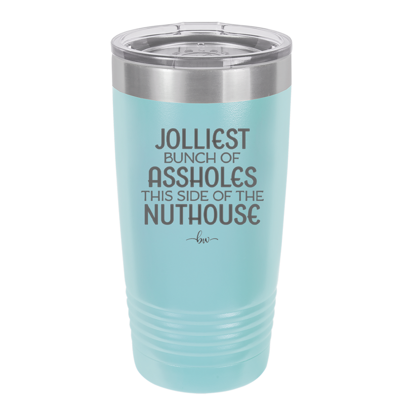 Jolliest Bunch of Assholes This Side of the Nuthouse - Laser Engraved Stainless Steel Drinkware - 2392 -