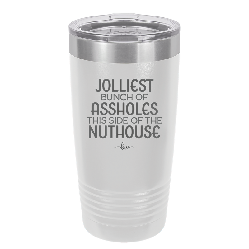 Jolliest Bunch of Assholes This Side of the Nuthouse - Laser Engraved Stainless Steel Drinkware - 2392 -