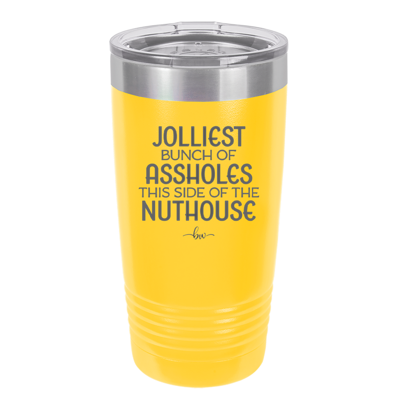 Jolliest Bunch of Assholes This Side of the Nuthouse - Laser Engraved Stainless Steel Drinkware - 2392 -