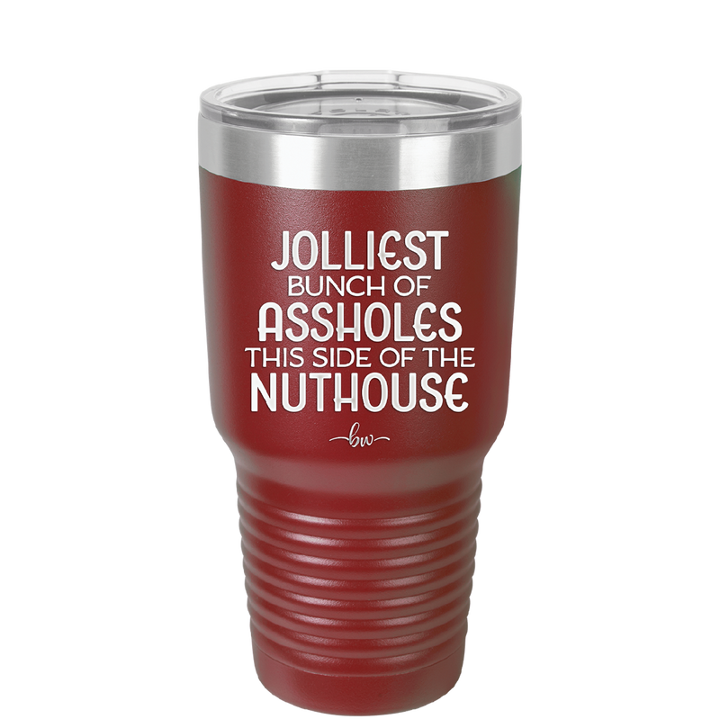 Jolliest Bunch of Assholes This Side of the Nuthouse - Laser Engraved Stainless Steel Drinkware - 2392 -