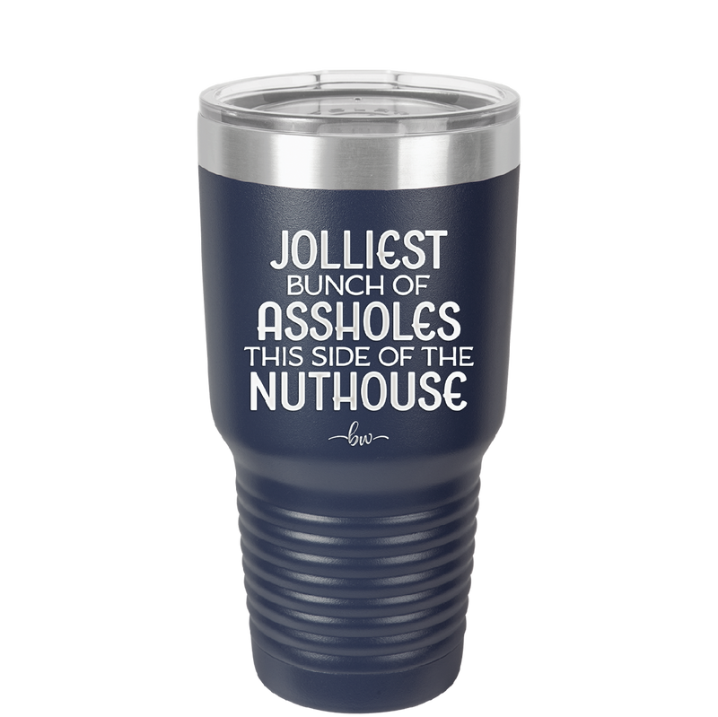 Jolliest Bunch of Assholes This Side of the Nuthouse - Laser Engraved Stainless Steel Drinkware - 2392 -