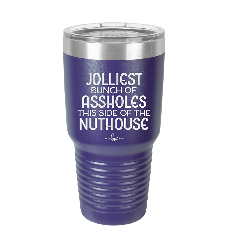 Jolliest Bunch of Assholes This Side of the Nuthouse - Laser Engraved Stainless Steel Drinkware - 2392 -