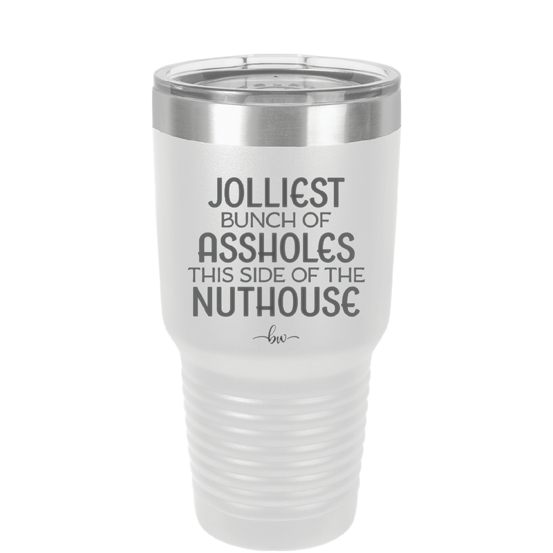 Jolliest Bunch of Assholes This Side of the Nuthouse - Laser Engraved Stainless Steel Drinkware - 2392 -