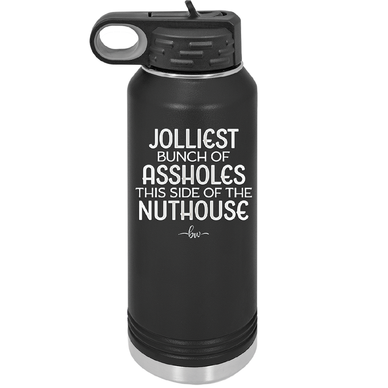 Jolliest Bunch of Assholes This Side of the Nuthouse - Laser Engraved Stainless Steel Drinkware - 2392 -