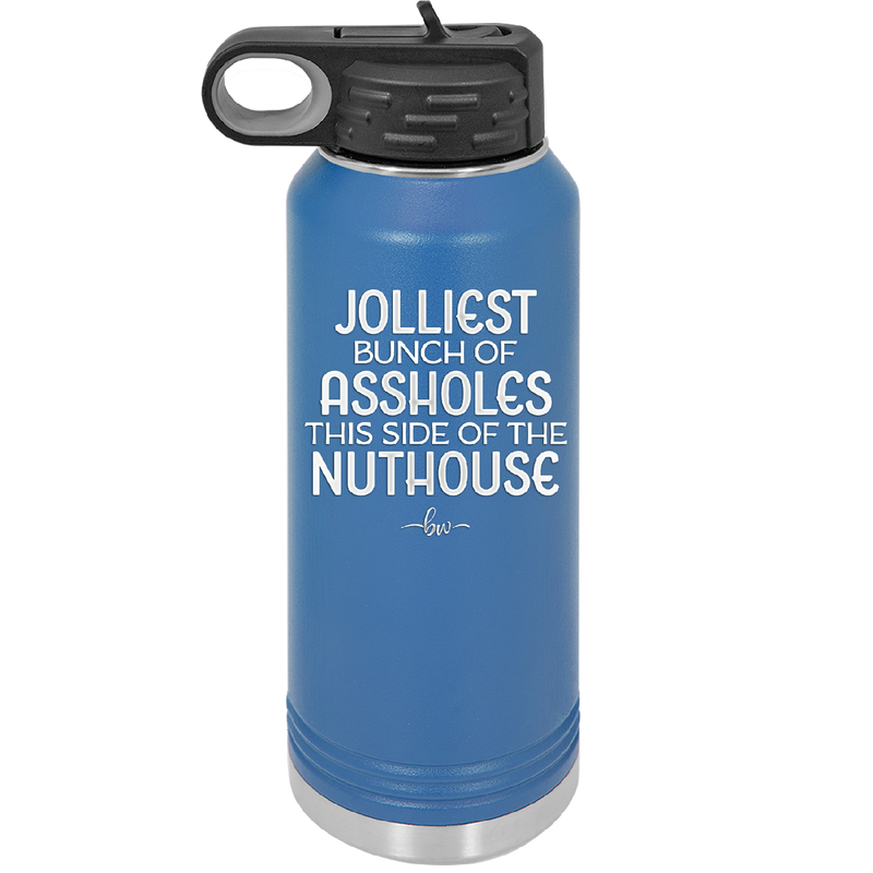 Jolliest Bunch of Assholes This Side of the Nuthouse - Laser Engraved Stainless Steel Drinkware - 2392 -