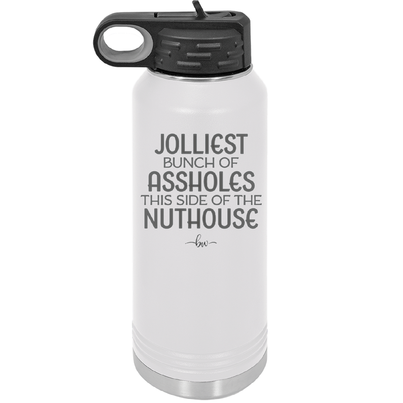 Jolliest Bunch of Assholes This Side of the Nuthouse - Laser Engraved Stainless Steel Drinkware - 2392 -