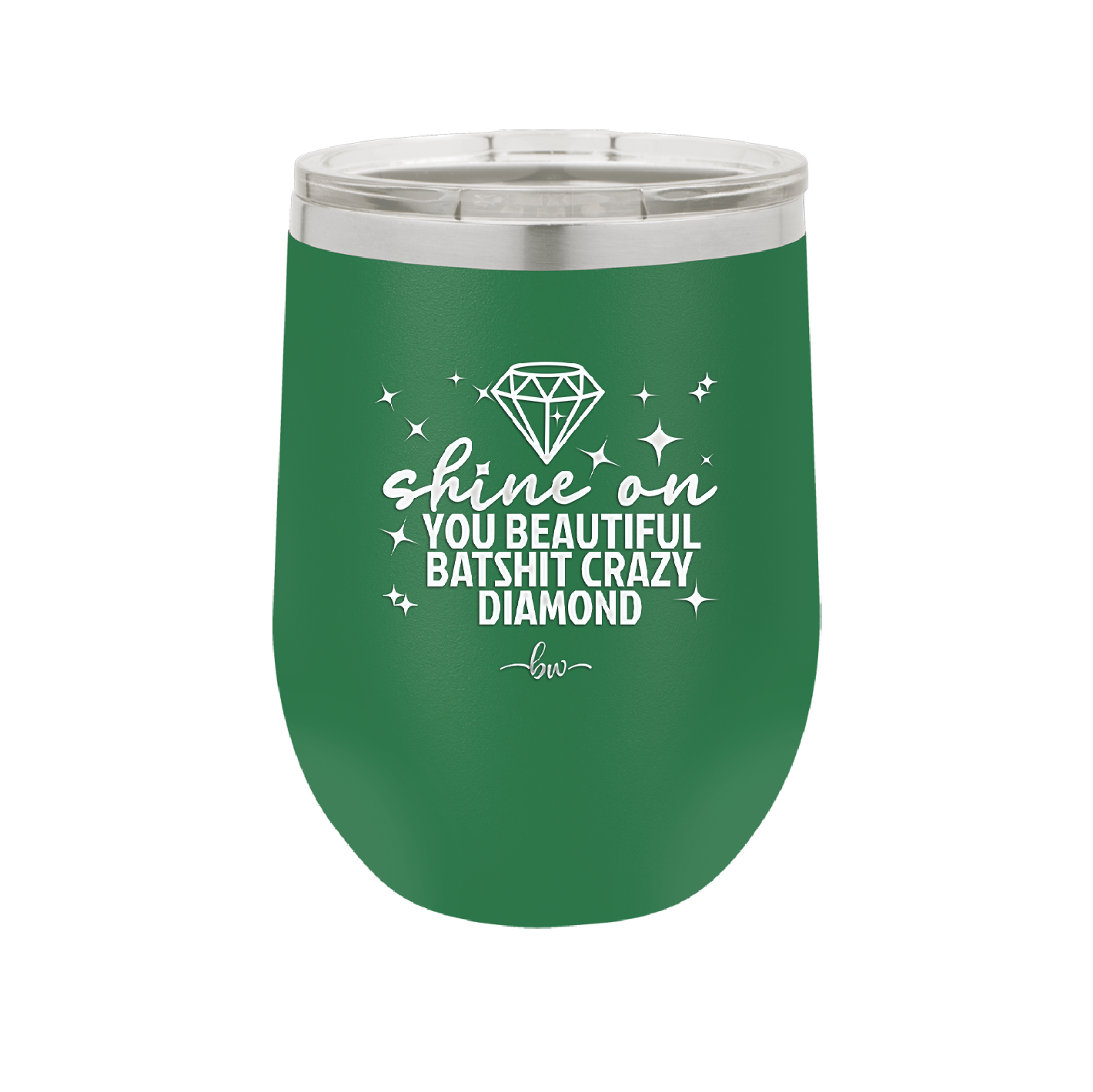 Shine On You Beautiful Batshit Crazy Diamond - Laser Engraved Stainless Steel Drinkware - 2394 -