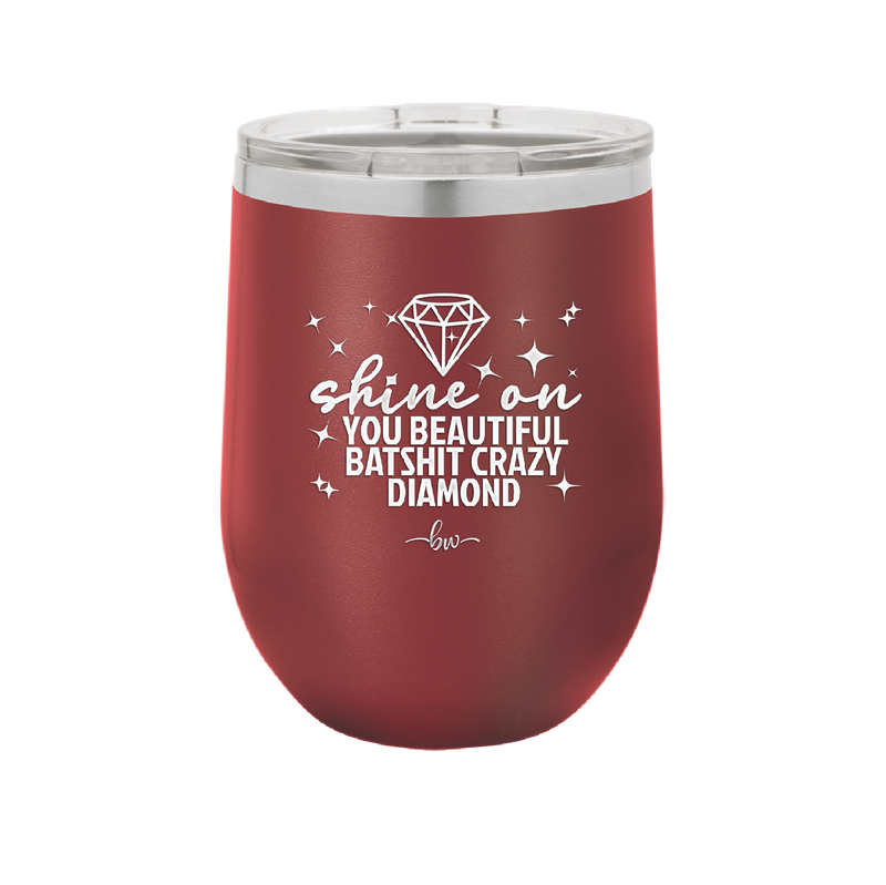Shine On You Beautiful Batshit Crazy Diamond - Laser Engraved Stainless Steel Drinkware - 2394 -