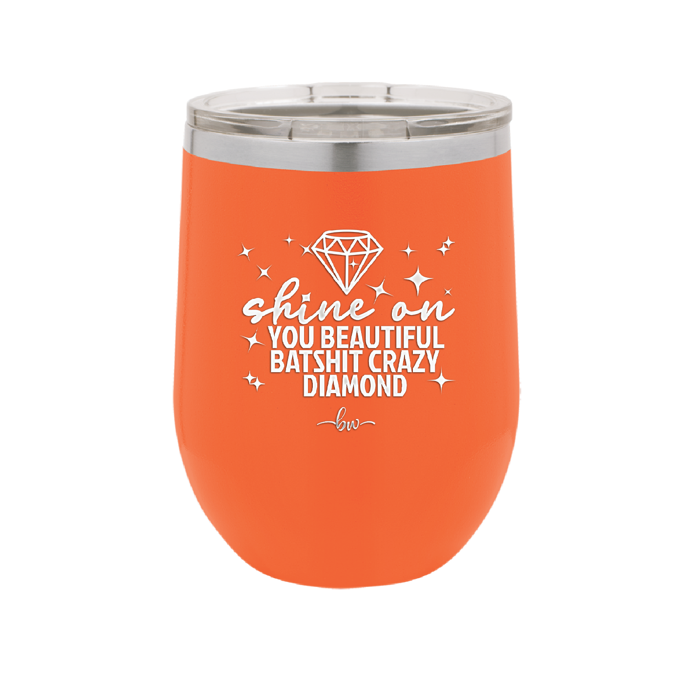 Shine On You Beautiful Batshit Crazy Diamond - Laser Engraved Stainless Steel Drinkware - 2394 -