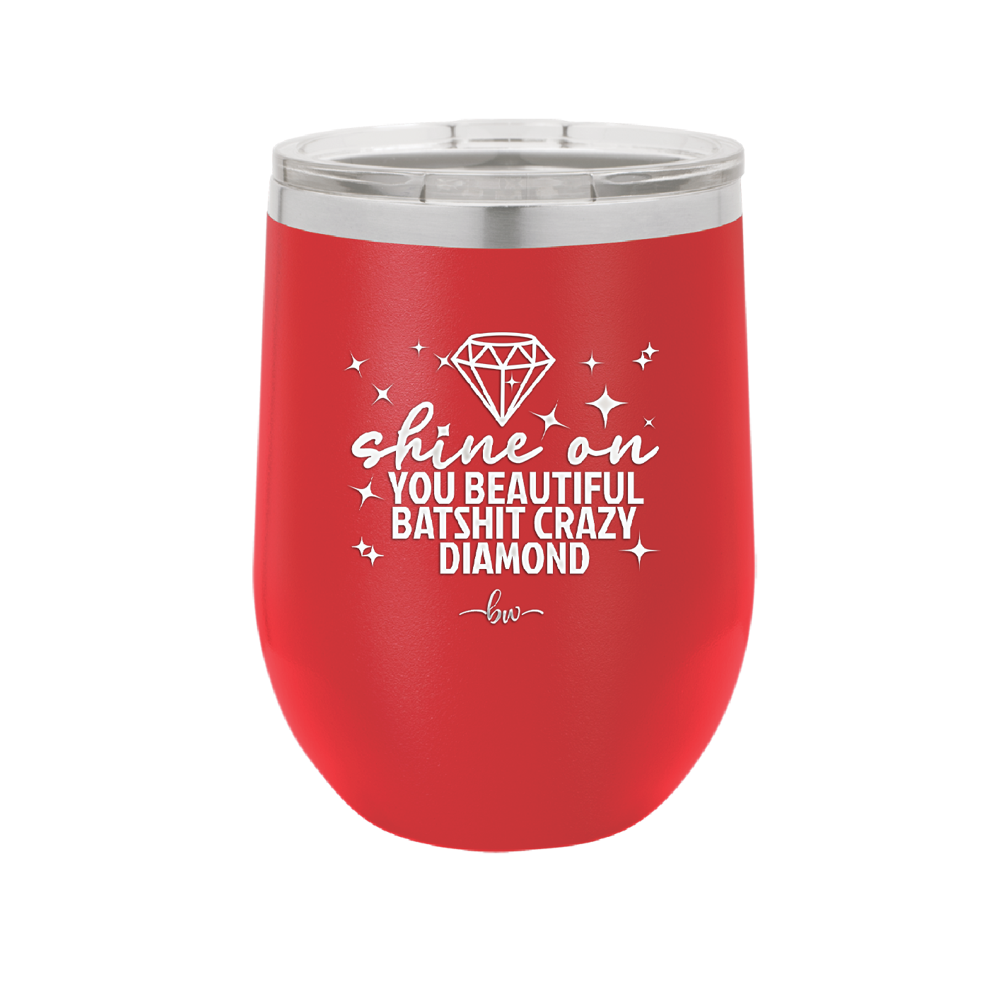 Shine On You Beautiful Batshit Crazy Diamond - Laser Engraved Stainless Steel Drinkware - 2394 -