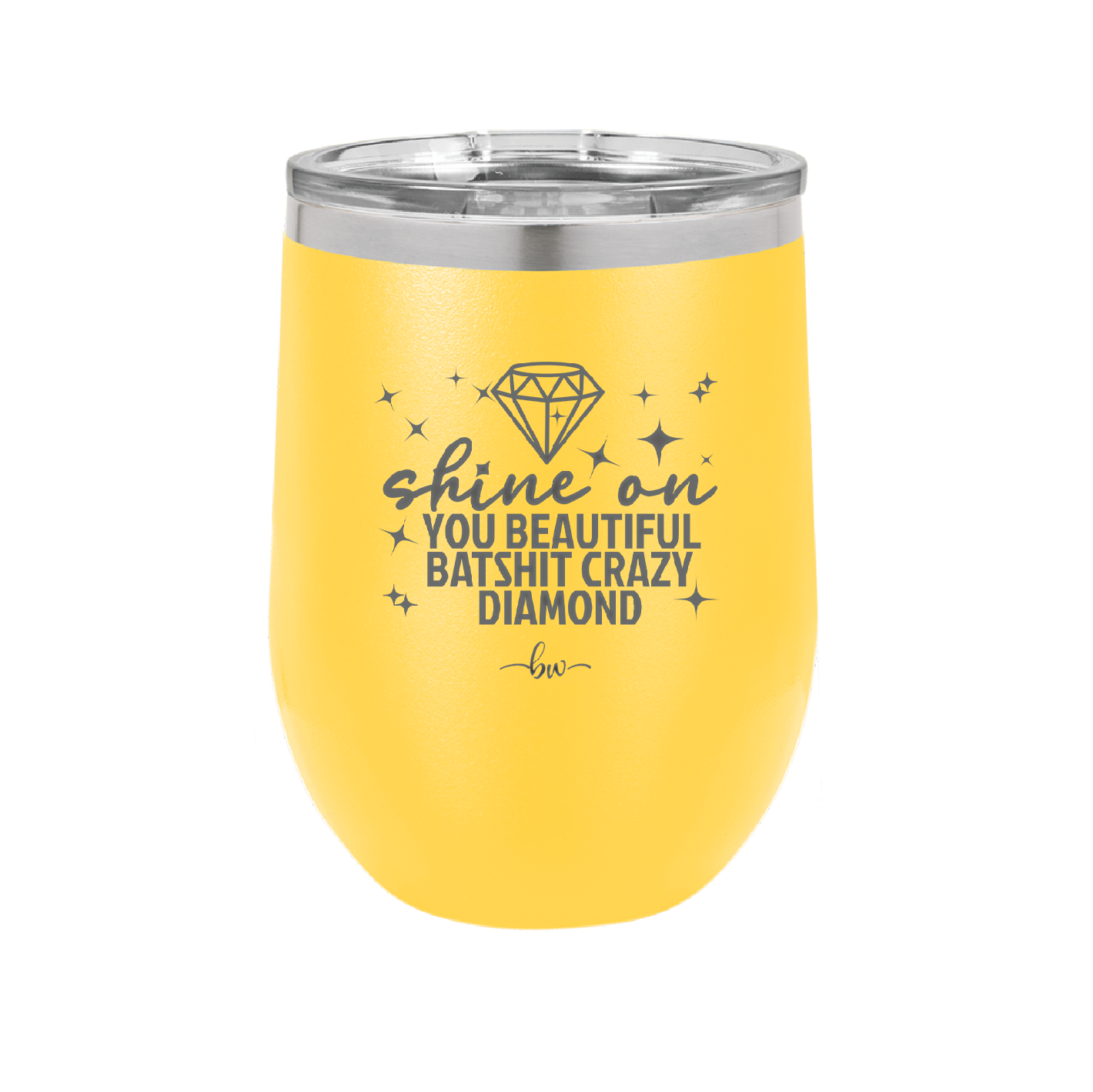 Shine On You Beautiful Batshit Crazy Diamond - Laser Engraved Stainless Steel Drinkware - 2394 -