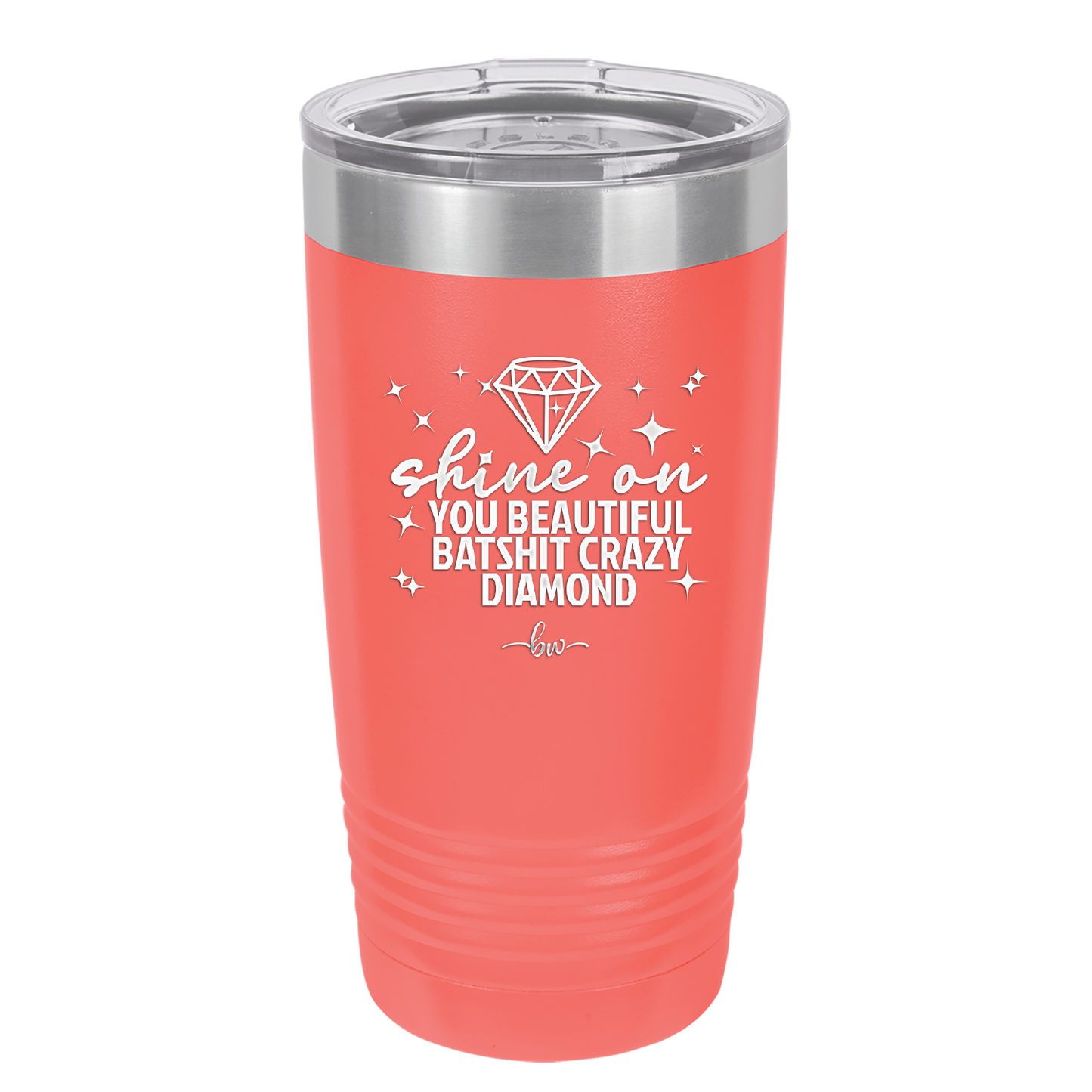 Shine On You Beautiful Batshit Crazy Diamond - Laser Engraved Stainless Steel Drinkware - 2394 -