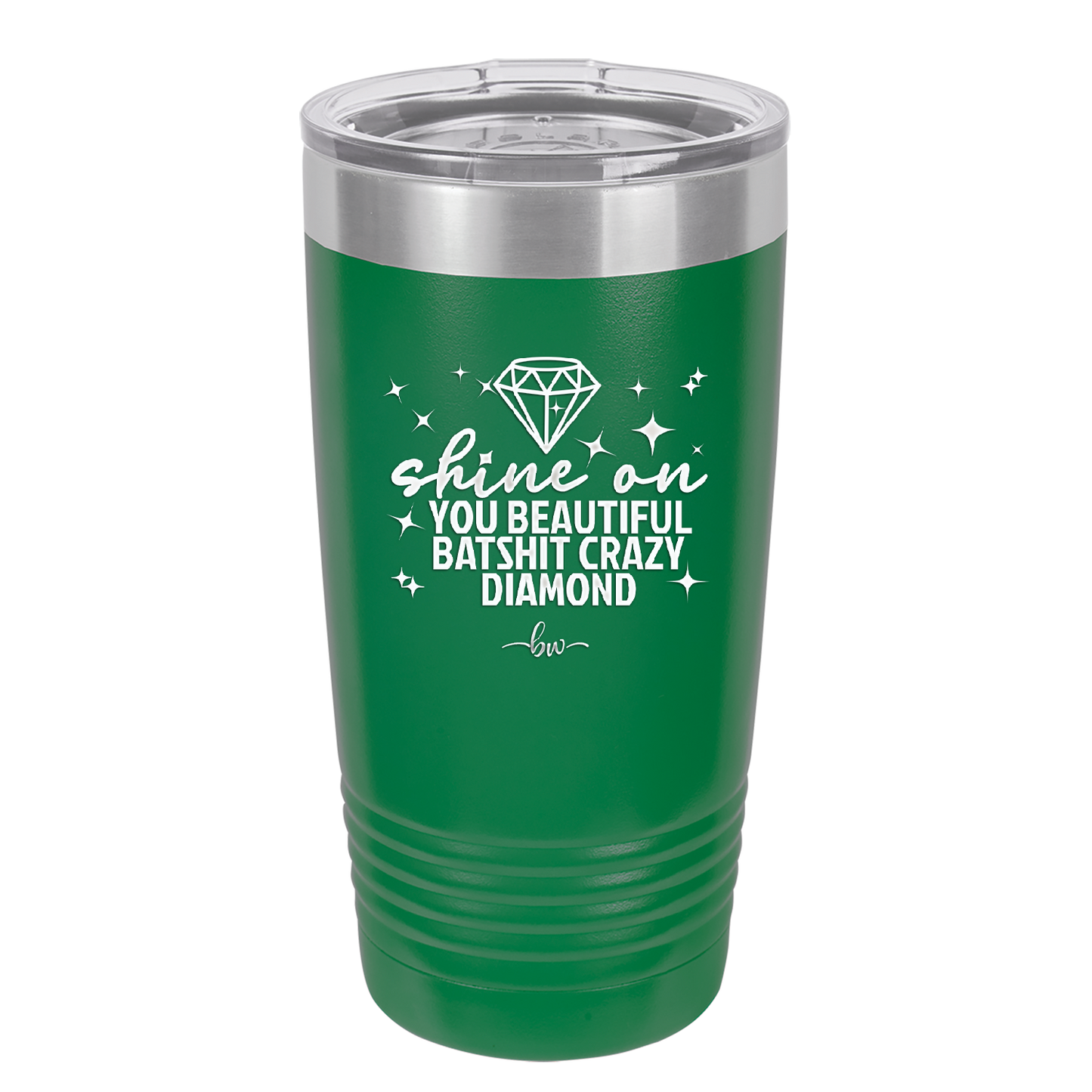 Shine On You Beautiful Batshit Crazy Diamond - Laser Engraved Stainless Steel Drinkware - 2394 -