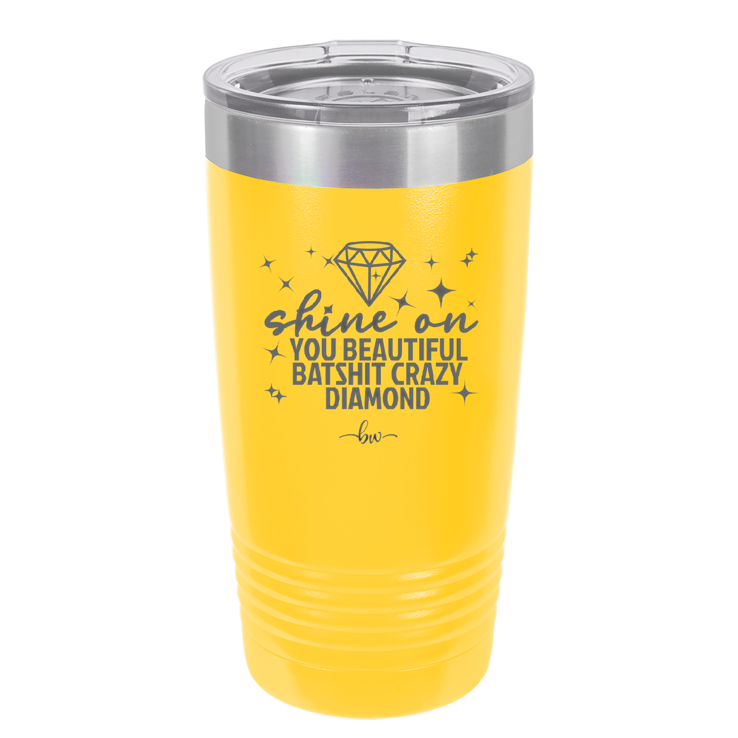 Shine On You Beautiful Batshit Crazy Diamond - Laser Engraved Stainless Steel Drinkware - 2394 -