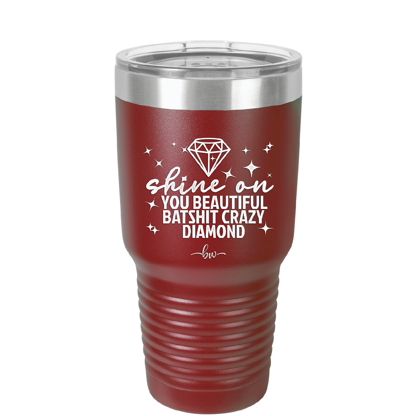 Shine On You Beautiful Batshit Crazy Diamond - Laser Engraved Stainless Steel Drinkware - 2394 -