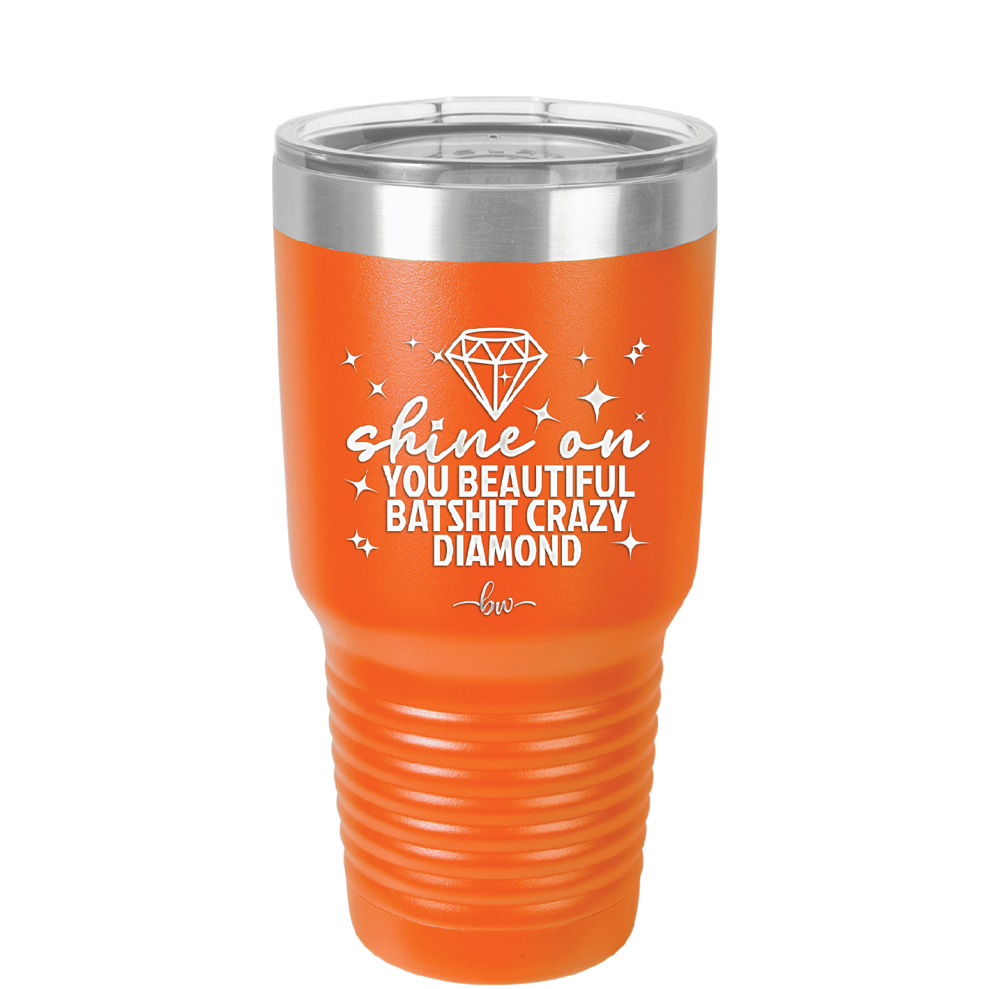 Shine On You Beautiful Batshit Crazy Diamond - Laser Engraved Stainless Steel Drinkware - 2394 -