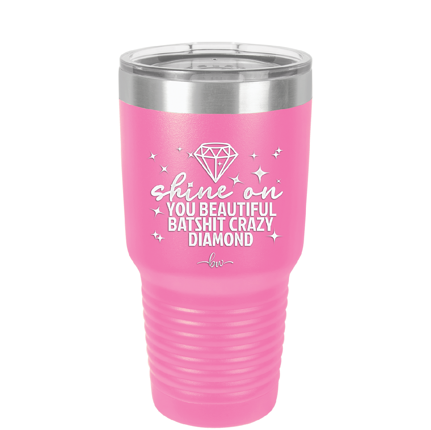 Shine On You Beautiful Batshit Crazy Diamond - Laser Engraved Stainless Steel Drinkware - 2394 -