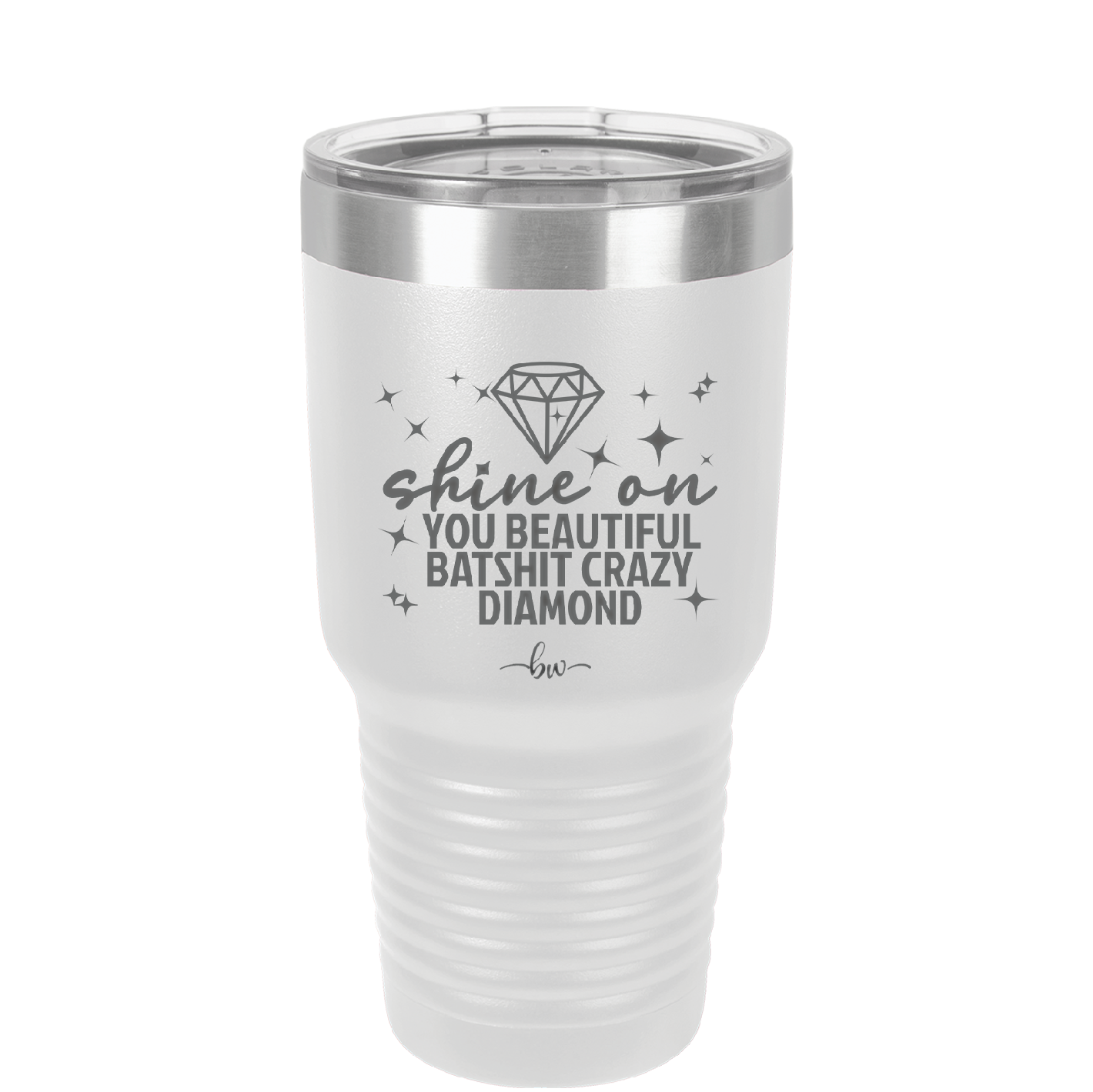 Shine On You Beautiful Batshit Crazy Diamond - Laser Engraved Stainless Steel Drinkware - 2394 -