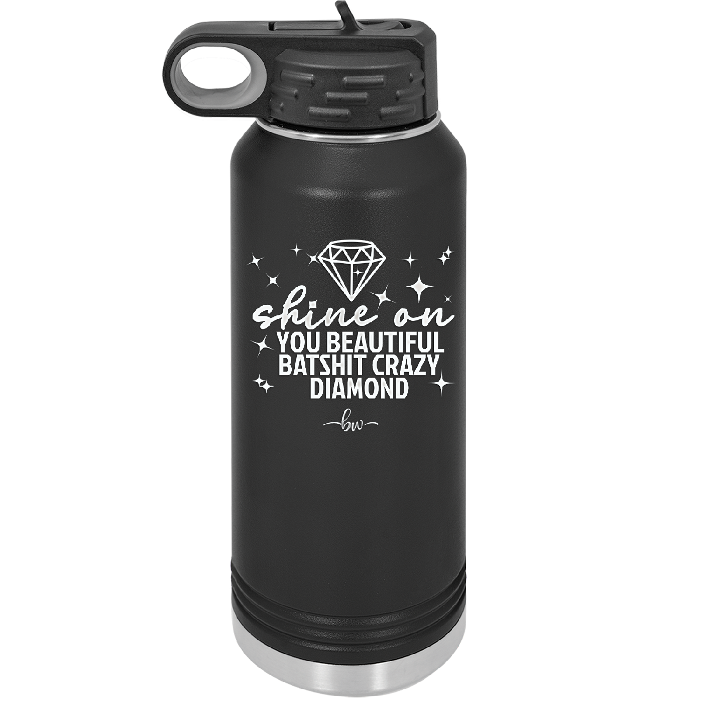 Shine On You Beautiful Batshit Crazy Diamond - Laser Engraved Stainless Steel Drinkware - 2394 -