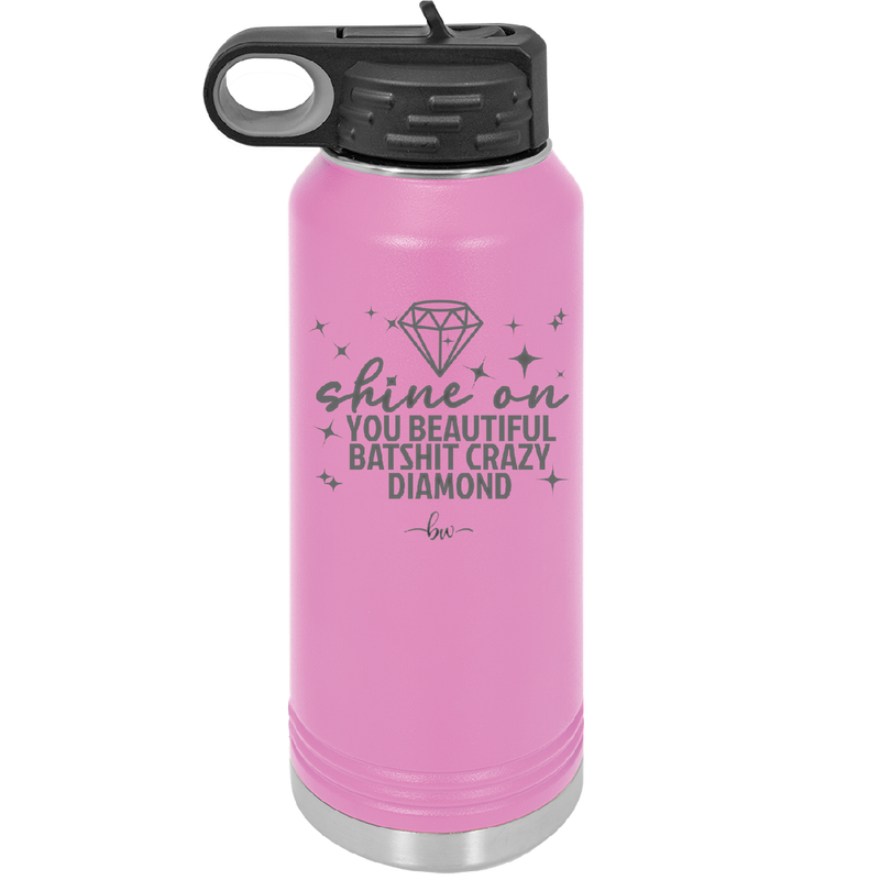 Shine On You Beautiful Batshit Crazy Diamond - Laser Engraved Stainless Steel Drinkware - 2394 -