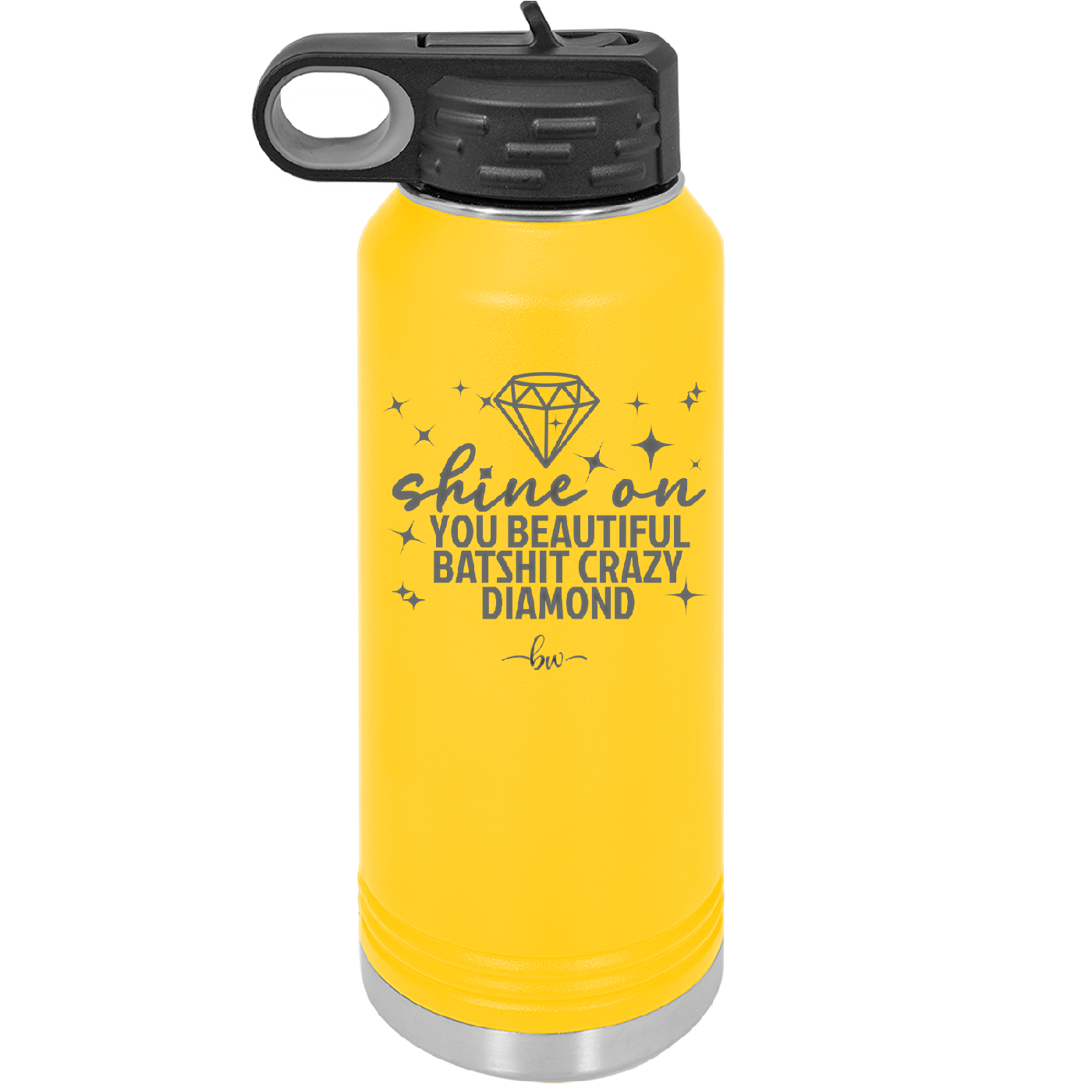 Shine On You Beautiful Batshit Crazy Diamond - Laser Engraved Stainless Steel Drinkware - 2394 -