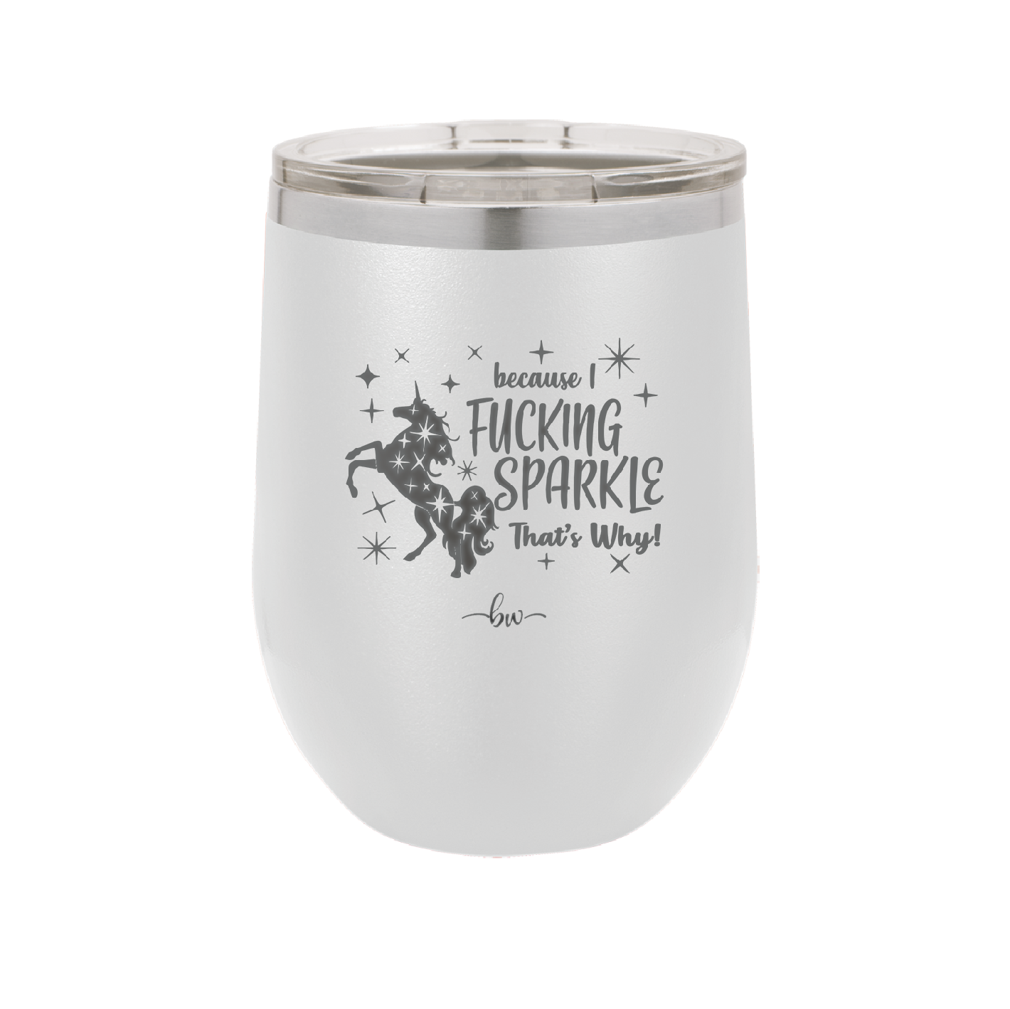 Because I Fucking Sparkle That's Why - Laser Engraved Stainless Steel Drinkware - 2395 -