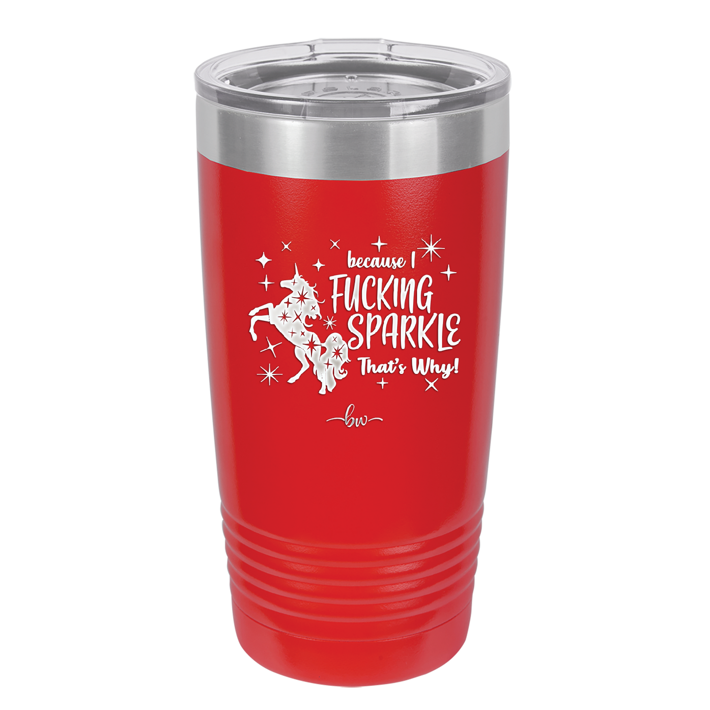Because I Fucking Sparkle That's Why - Laser Engraved Stainless Steel Drinkware - 2395 -