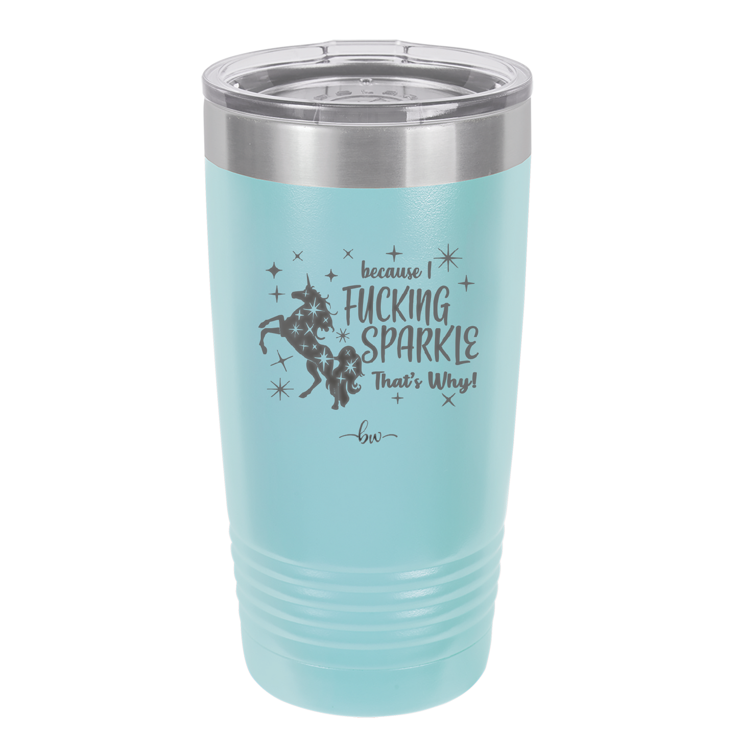 Because I Fucking Sparkle That's Why - Laser Engraved Stainless Steel Drinkware - 2395 -
