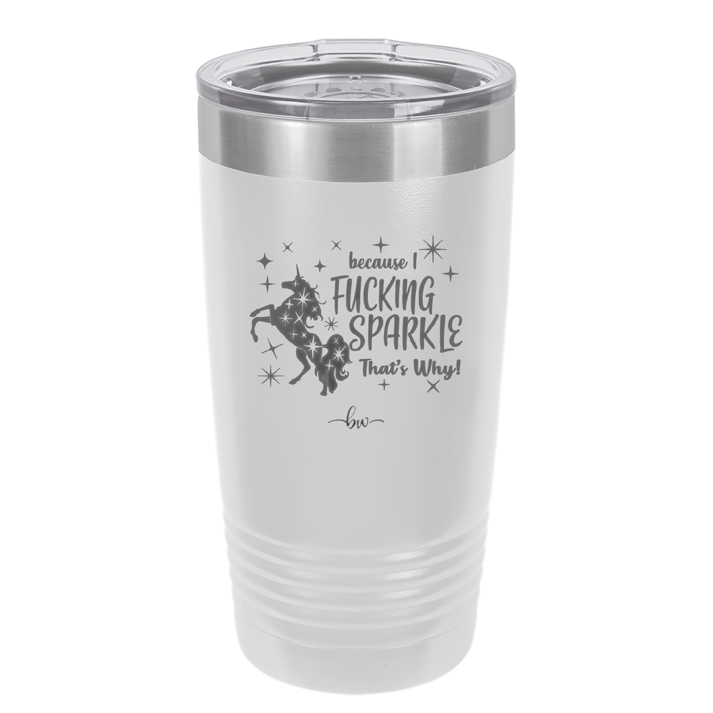 Because I Fucking Sparkle That's Why - Laser Engraved Stainless Steel Drinkware - 2395 -