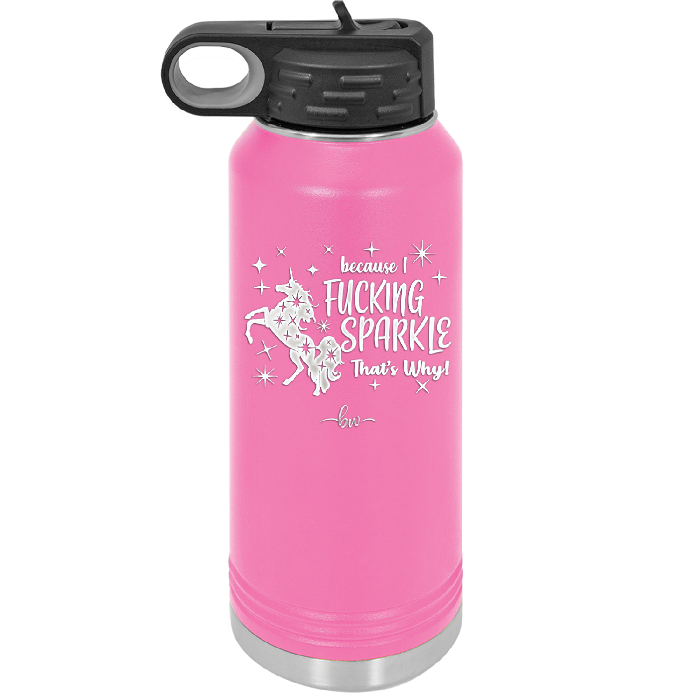 Because I Fucking Sparkle That's Why - Laser Engraved Stainless Steel Drinkware - 2395 -