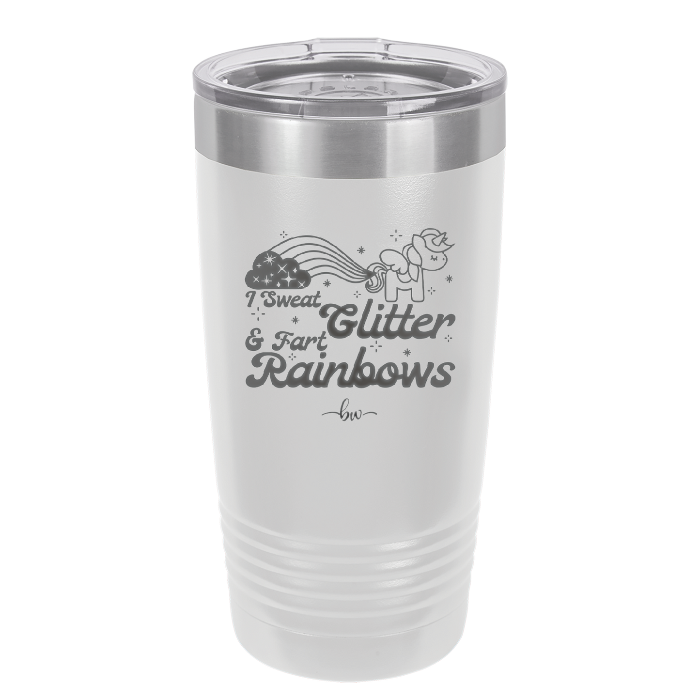 I Sweat Glitter and Fart Rainbows Unicorn - Laser Engraved Stainless Steel Drinkware - 2396 -