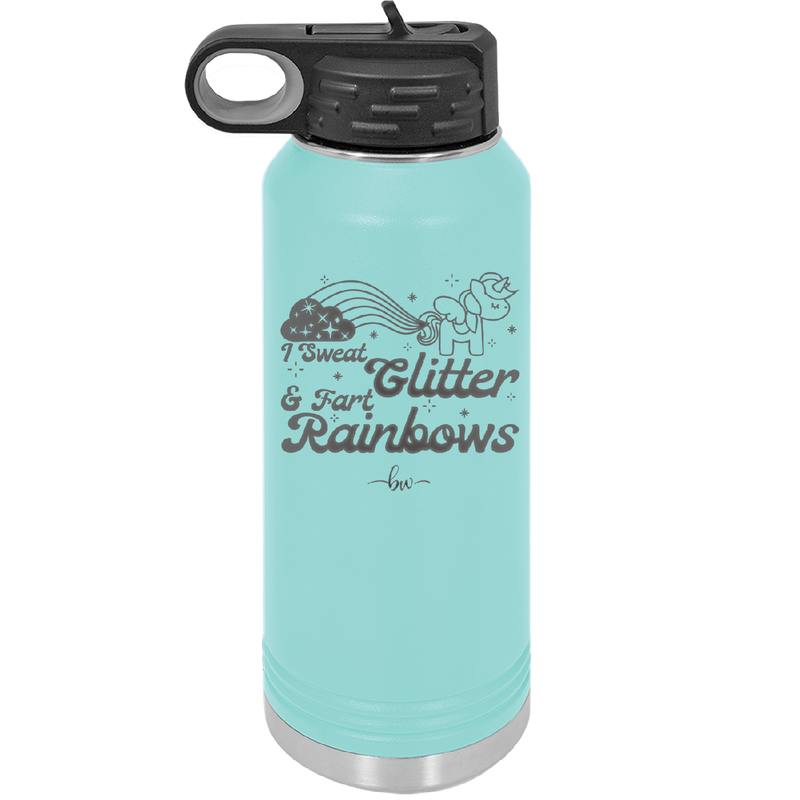 I Sweat Glitter and Fart Rainbows Unicorn - Laser Engraved Stainless Steel Drinkware - 2396 -