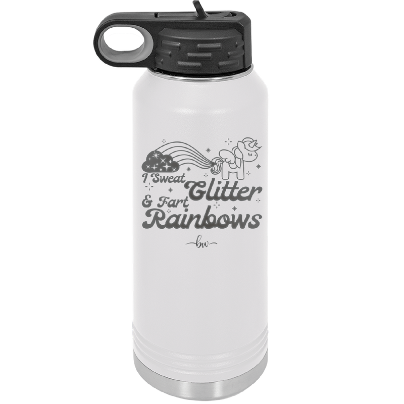 I Sweat Glitter and Fart Rainbows Unicorn - Laser Engraved Stainless Steel Drinkware - 2396 -