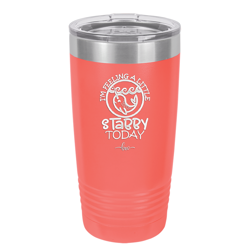 I'm Feeling a Little Stabby Today Narwhal - Laser Engraved Stainless Steel Drinkware - 2398 -