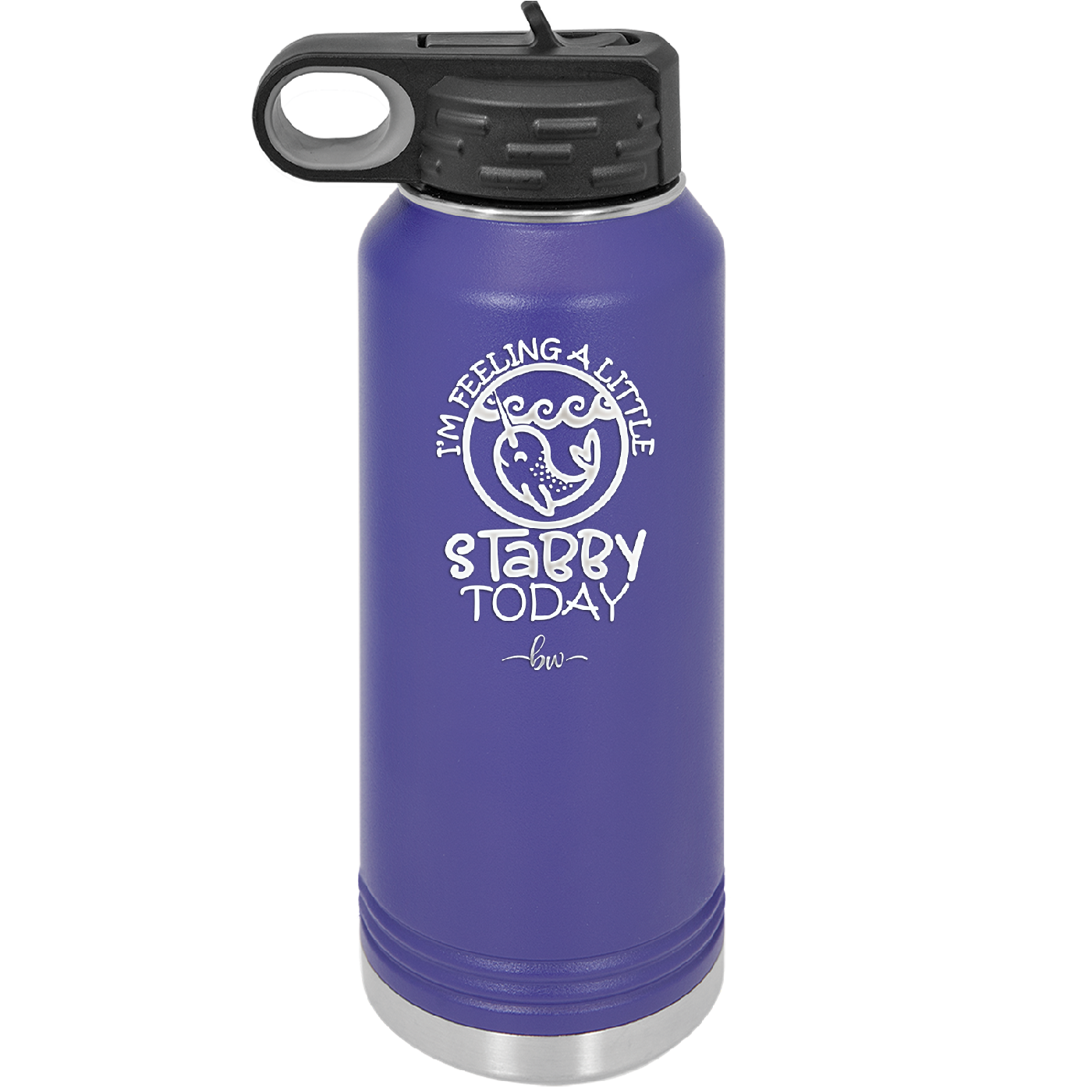 I'm Feeling a Little Stabby Today Narwhal - Laser Engraved Stainless Steel Drinkware - 2398 -
