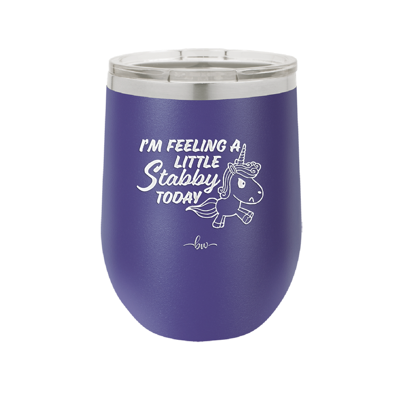 I'm Feeling a Little Stabby Today Unicorn - Laser Engraved Stainless Steel Drinkware - 2399 -