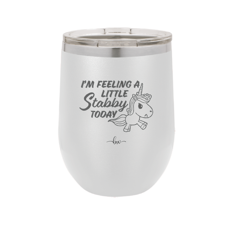 I'm Feeling a Little Stabby Today Unicorn - Laser Engraved Stainless Steel Drinkware - 2399 -