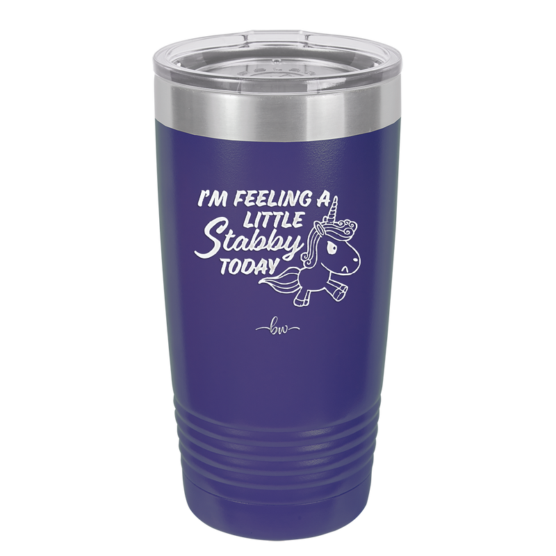 I'm Feeling a Little Stabby Today Unicorn - Laser Engraved Stainless Steel Drinkware - 2399 -