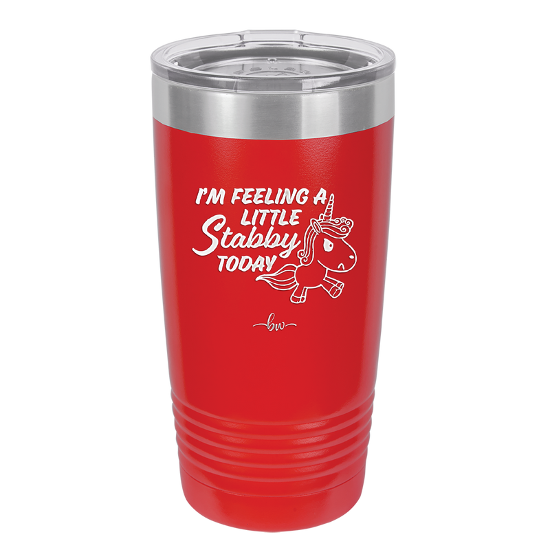 I'm Feeling a Little Stabby Today Unicorn - Laser Engraved Stainless Steel Drinkware - 2399 -