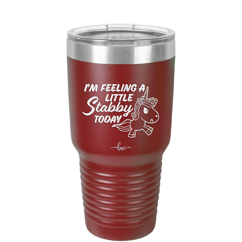 I'm Feeling a Little Stabby Today Unicorn - Laser Engraved Stainless Steel Drinkware - 2399 -